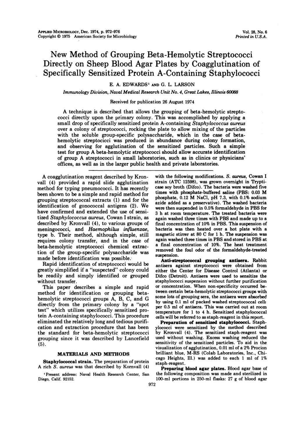 APPLIED MICROBIOLOGY, Dec. 1974, p. 972-976 Copyright 0 1975 American Society for Microbiology Vol. 28, No. 6 Printed in U.S.A. New Method of Grouping Beta-Hemolytic Streptococci Directly on Sheep Blood Agar Plates by Coagglutination of Specifically Sensitized Protein A-Containing Staphylococci E.