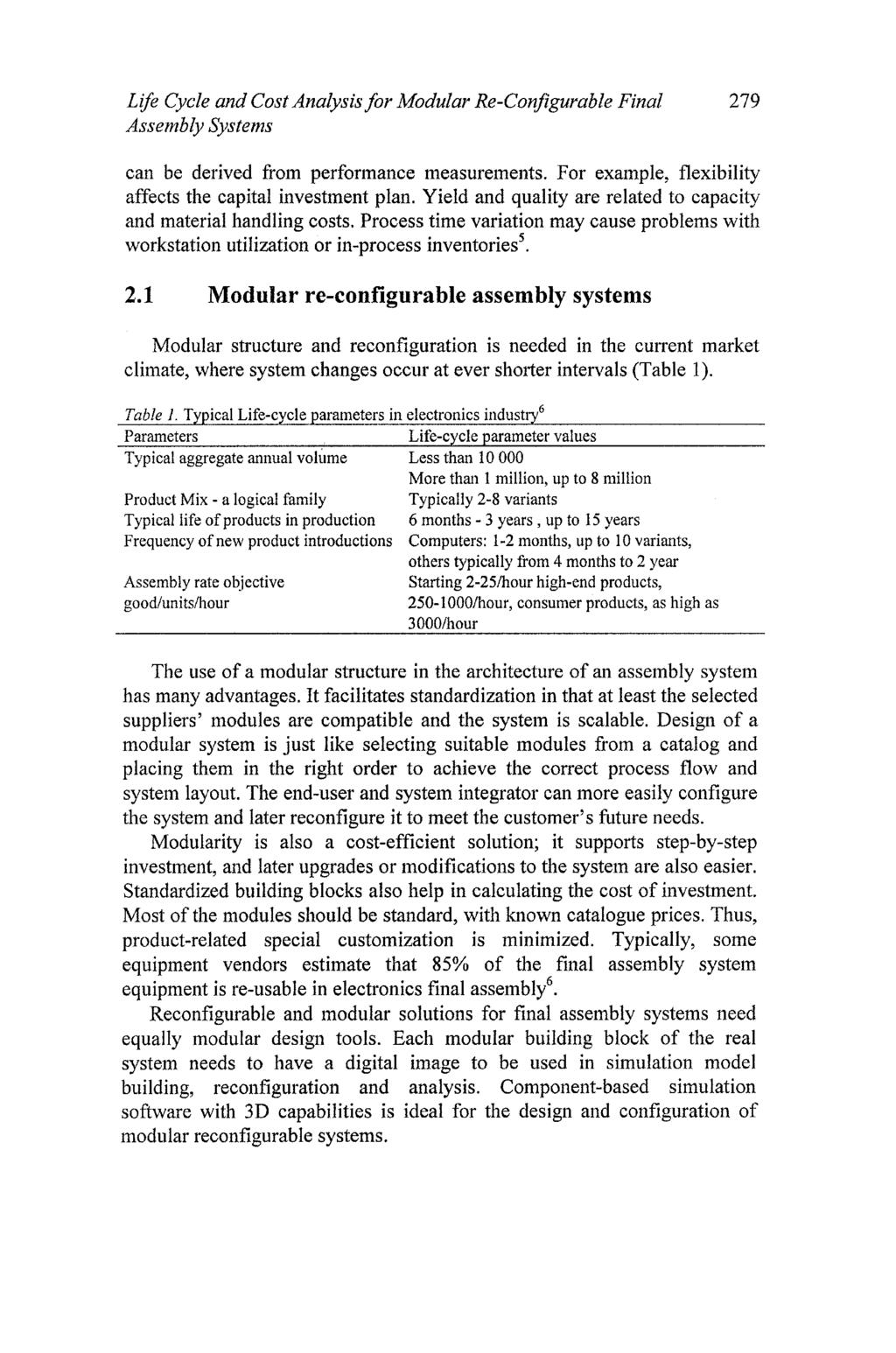 Life Cycle and Cost Analysis for Modular Re-Configuruble Final 279 Assembly Systems can be derived from performance measurements. For example, flexibility affects the capital investment plan.