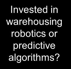 Invested in warehousing robotics or predictive