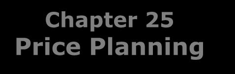 Chapter 25 Price Planning Section 25.