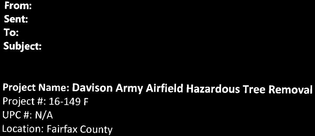 Wellman, Julia (DEQ) From: Sent: To: Subject: Warren, Arlene (VDH) Monday, July 18, 2016 1:52 PM Wellman, Julia (DEQ) RE: NEW PROJECT Army Davison Army 16-149F Project Name: Davison Army Airfield
