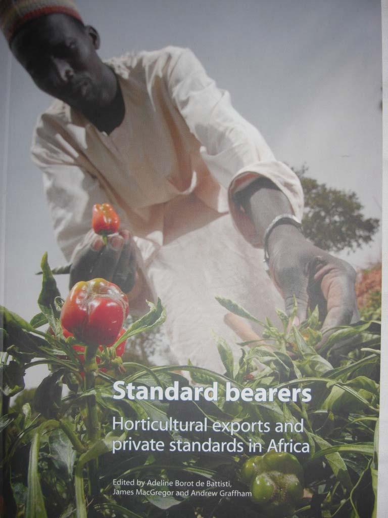 Standard bearers: horticultural exports and private standards in Africa 35 briefings from 3-year IIED- NRI-DFID