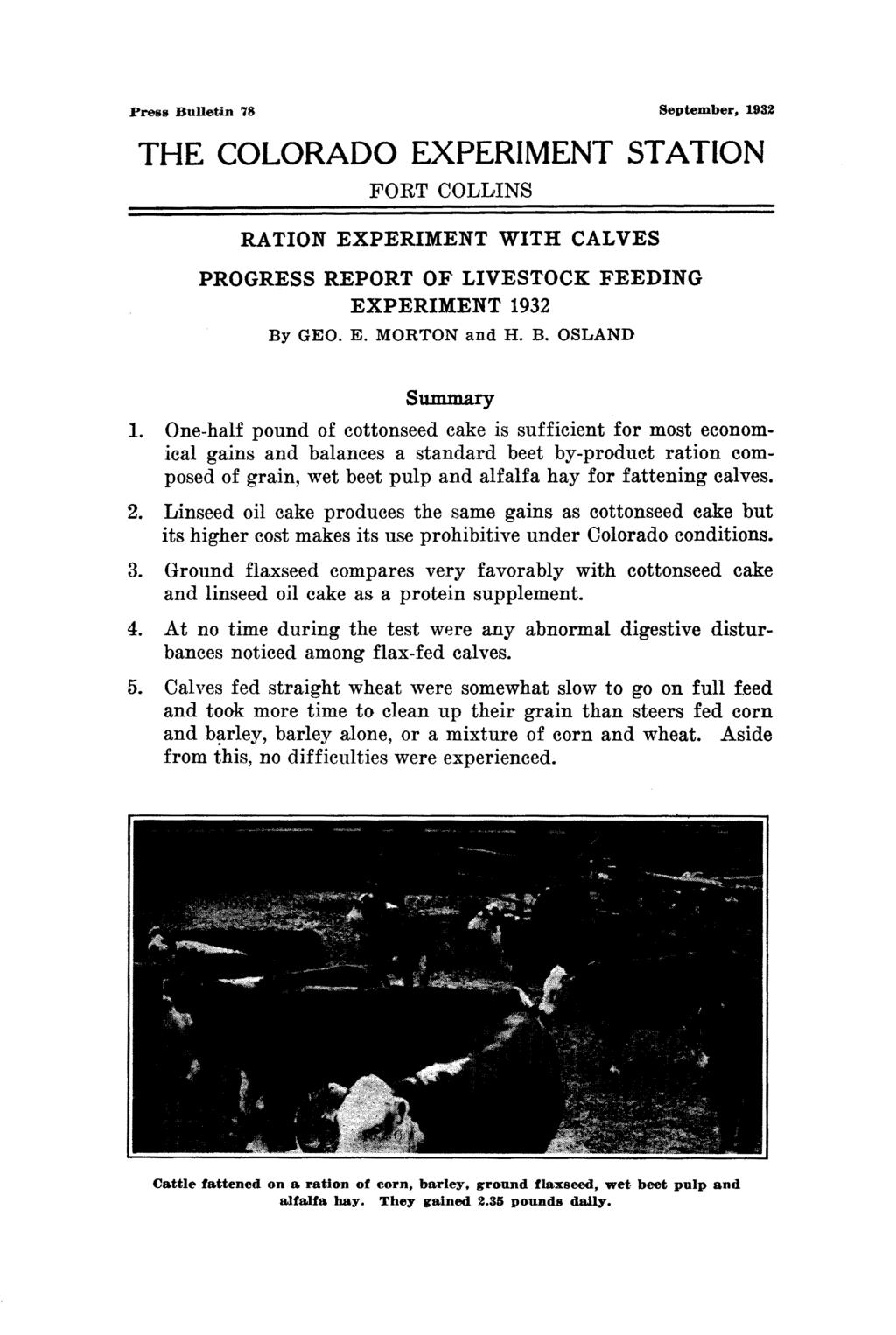 Press Bulletin 78 September, 1932 THE COLORADO EXPERIMENT STATION FORT COLLINS RATION EXPERIMENT WITH CALVES PROGRESS REPORT OF LIVESTOCK FEEDING EXPERIMENT 1932 By GEO. E. MORTON and H. B. OSLAND Summary 1.