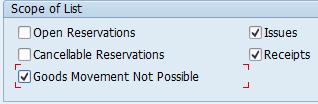 Module 6: Listing Local Inventory Goods Movement Reports The above indicated settings will reduce the list to only Reservations for Issues or Receipts for which the Goods Movement is not possible (i.