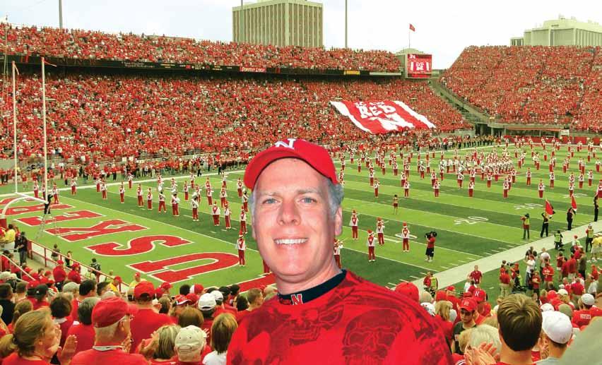 Message from Board Chair No doubt about it, There is No Place Like Nebraska, although those words will mean something entirely different if you are sitting in Memorial Stadium (third largest Nebraska