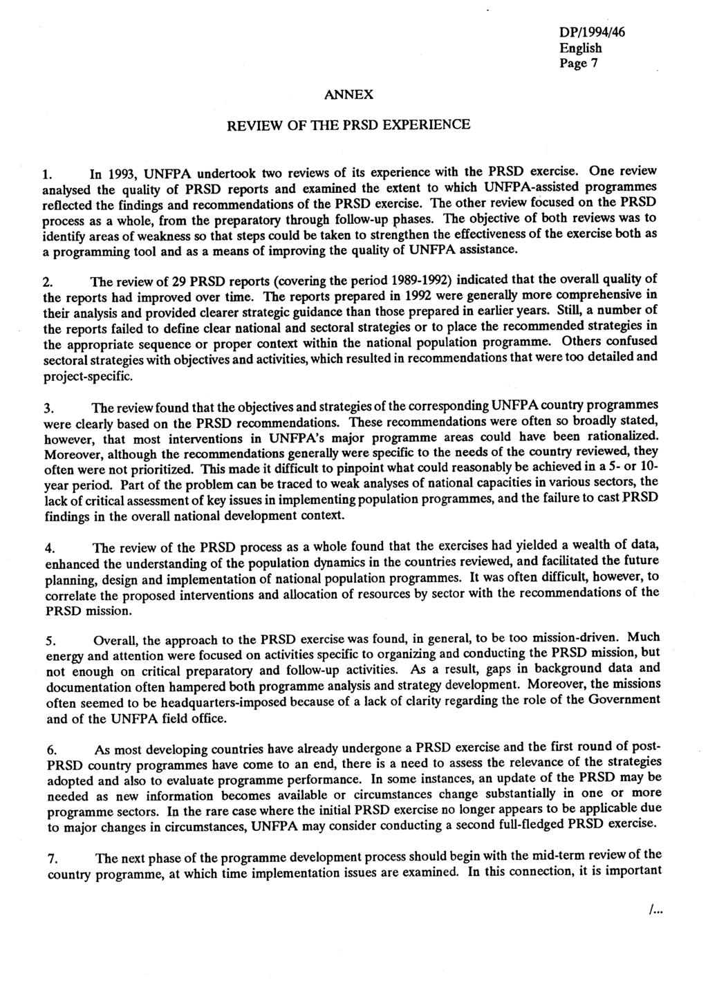 Page 7 ANNEX REVIEW OF THE PRSD EXPERIENCE 1. In 1993, UNFPA undertook two reviews of its experience with the PRSD exercise.