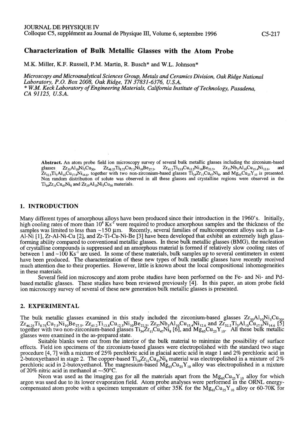 JOURNAL DE PHYSIQUE IV Colloque C5, supplkment au Journal de Physique 111, Volume 6, septembre 1996 Characterization of Bulk Metallic Glasses with the Atom Probe M.K. Miller, K.F. Russell, P.M. Martin, R.