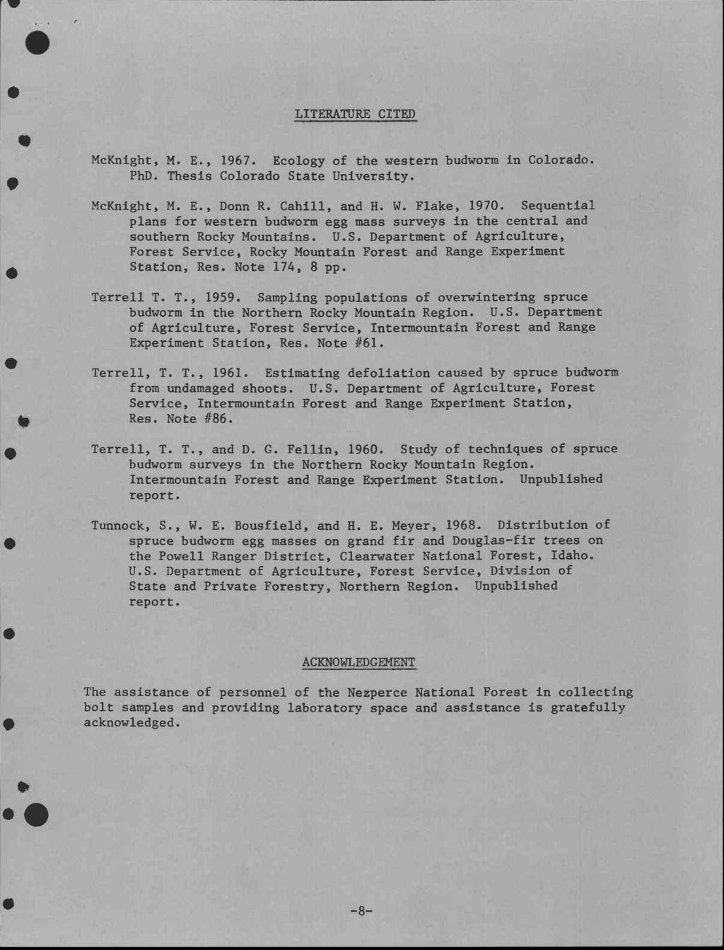 I 41) lb LITERATURE CITED McKnight, M. E., 1967. Ecology of the western budworm in Colorado. PhD. Thesis Colorado State University. McKnight, M. E., Donn R. Cahill, and H. W. Flake, 1970.