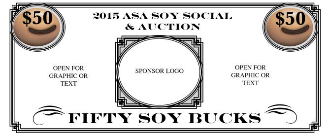 Soy Auction Soybucks $50 To encourage attendees to bid on items, ASA will offer each attendee $50 in Soybucks to use for bidding on a live or silent auction item.