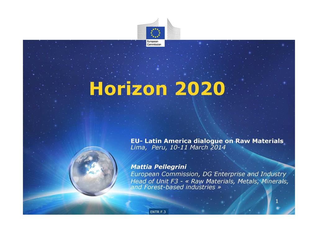 Ref. Ares(2014)1000438-31/03/2014 ==2Í. + + Horizon 20.20' EU- Latin America dialogue on Raw Materials.