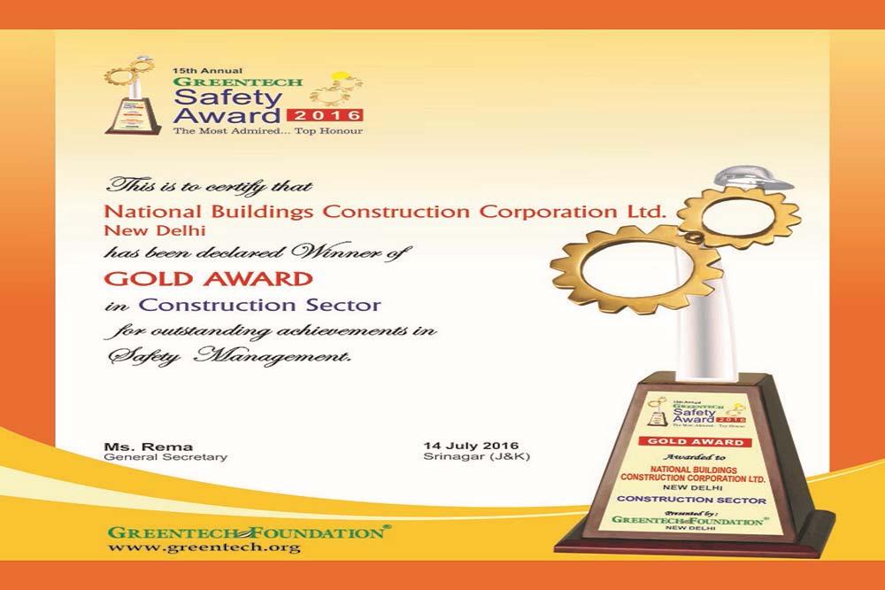 AWARDS & RECOGNITIONS 15TH ANNUAL GREENTECH SAFETY AWARDS 2016 NBCC (India) Limited has won Gold Award in Construction Sector, bestowed upon it at the 15th ANNUAL GREENTECH SAFETY AWARD 2016
