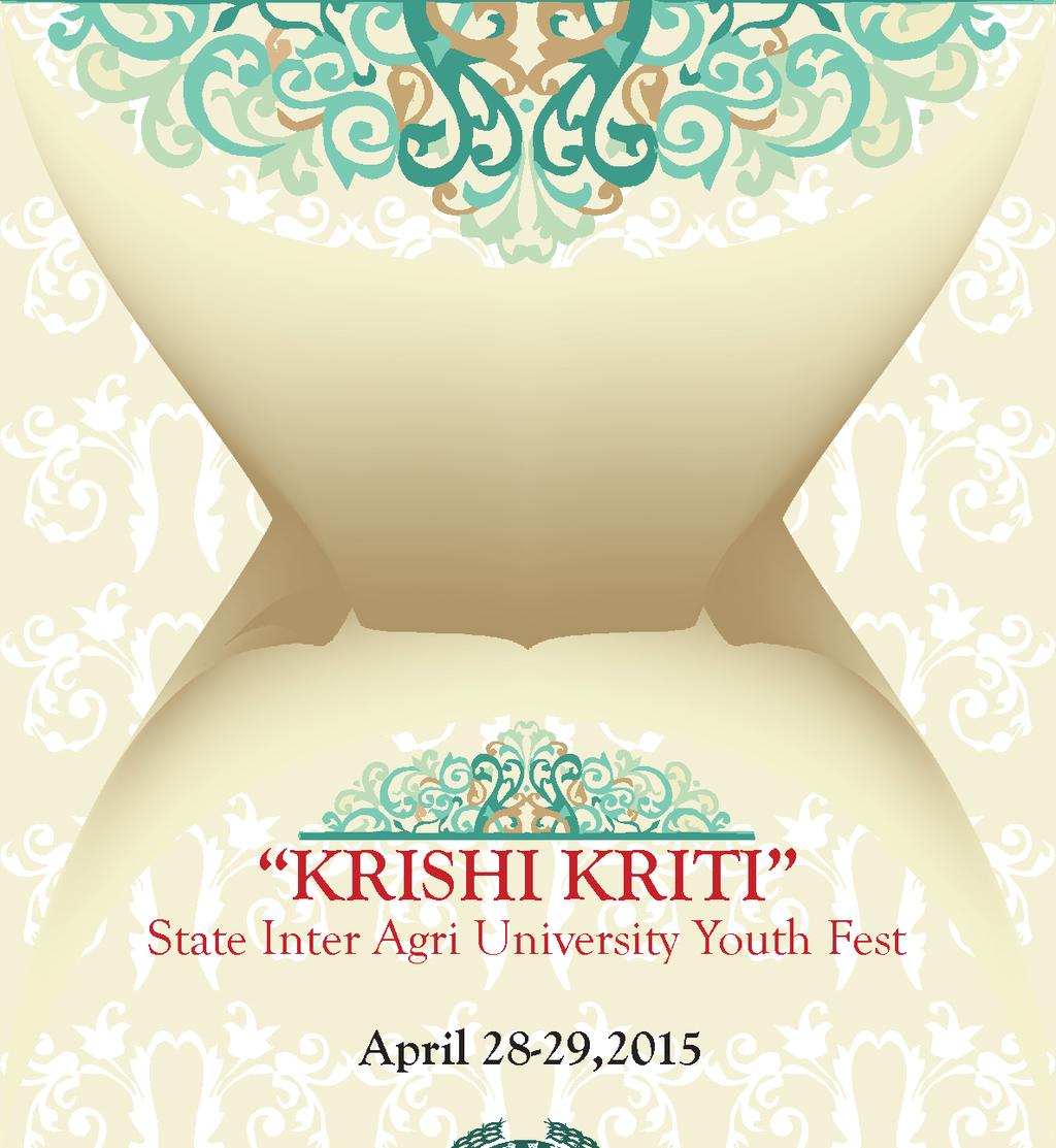Krishi-Kriti KRISHI KRITI State Inter Agri University Youth Fest April 28-29,2015 d` f"k,o a izks ks fxd ; punz k[s kj kn ky ofo