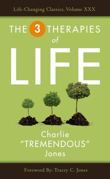 The 3 Therapies of Life Life-changing Classics, Volume XXX Charlie Tremendous Jones Author Charlie Tremendous Jones (1927-2008) gained widespread recognition as the beloved businessman, author,