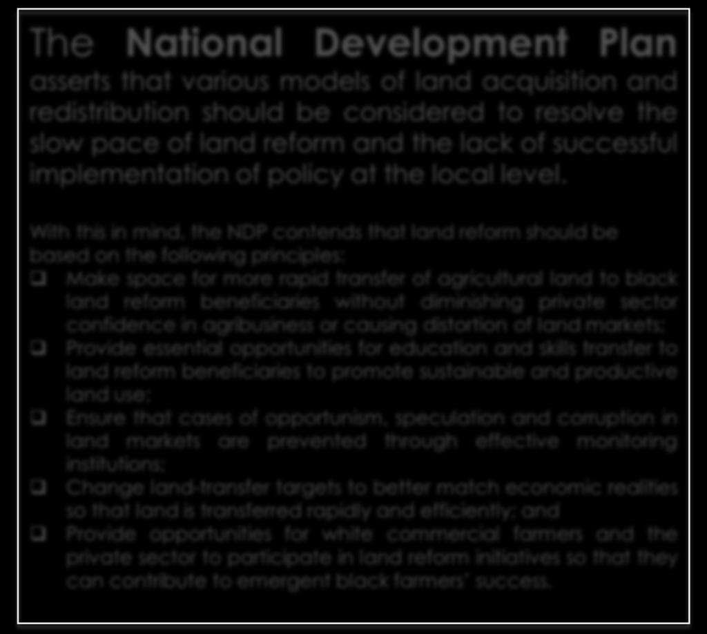 The National Development Plan asserts that various models of land acquisition and redistribution should be considered to resolve the slow pace of land reform and the lack of successful implementation