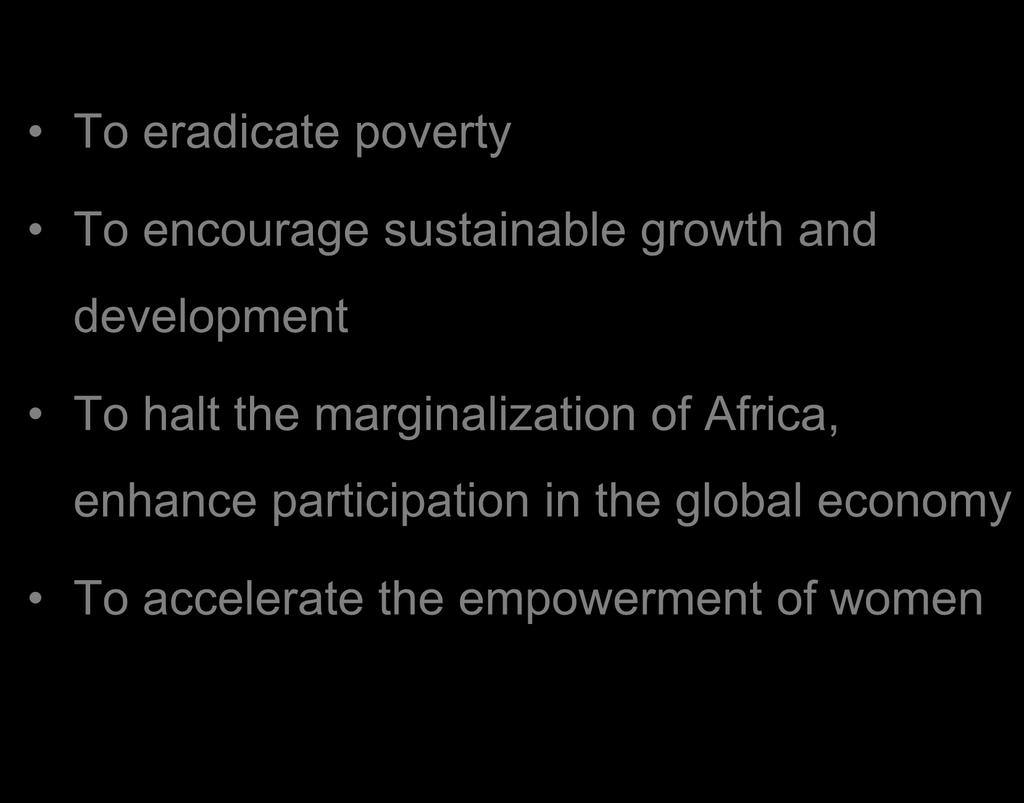NEPAD Goals and Objectives To eradicate poverty To encourage sustainable growth and development To halt the