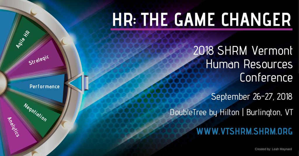Welcome to the 2018 SHRM VT Conference! We are looking forward to a fantastic at the newly renovated DoubleTree in exciting Burlington! Don t miss your chance to network with 250+ HR professionals!