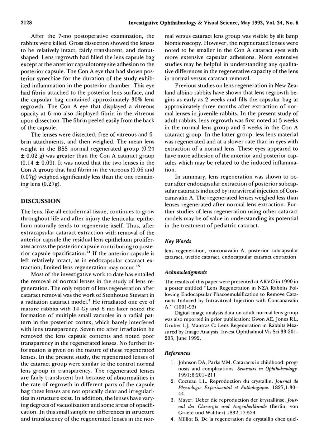 2128 Investigative Ophthalmology & Visual Science, May 1993, Vol. 34, No. 6 After the 7-mo postoperative examination, the rabbits were killed.