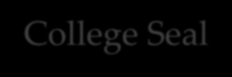College Seal The College Seal was updated in September 2013 to accurately represent