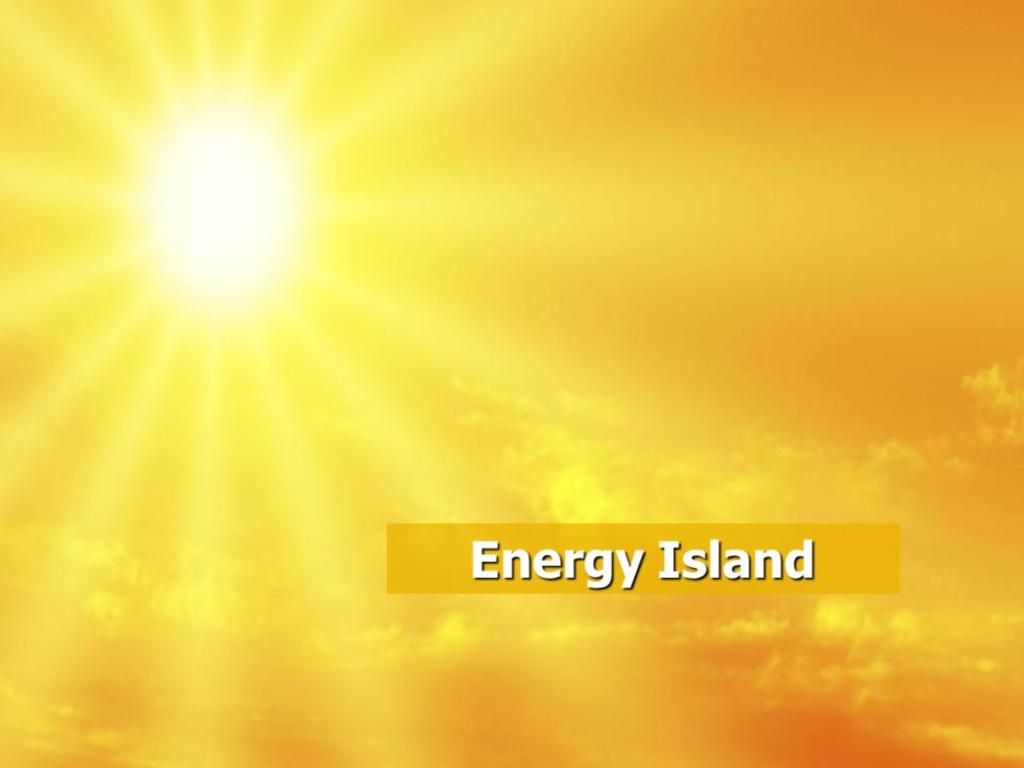 And we have a new project. It s called Energy Island and it will develop and implement ways to capture the power of sun, wind and sea to create new energy resources.