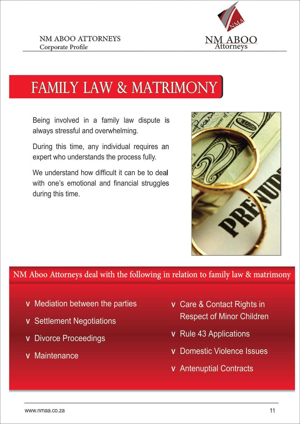 FAMILY LAW & MATRIMONY Being involved in a family law dispute is always stressful and overwhelming. During this time, any individual requires an expert who understands the process fully.