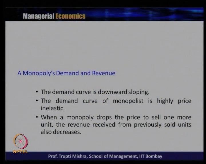 (Refer Slide Time: 26:53) Then we will talk about the demand and monopoly demand and revenue of a monopoly market demand curve is downward slopping.