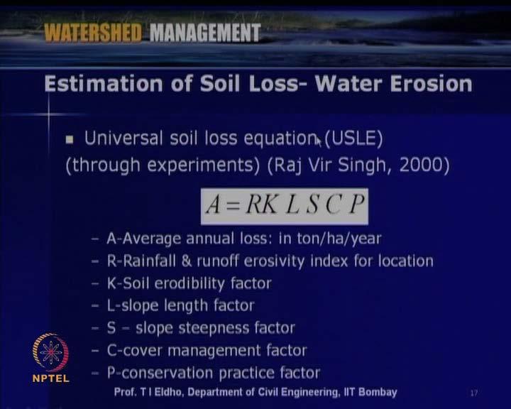 So, now say if you want to predict, say as far as a watershed is concerned or as far as area is concerned, many times we have to predict how much is the soil erosion taking place for an area or say