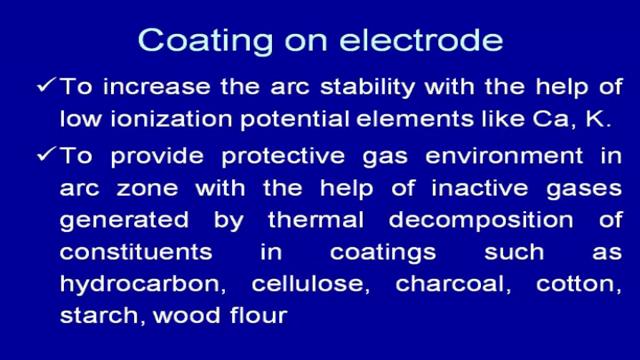 So, if we see the common list of the material, which are commonly which are used for developing the coating around the core wire is hydrocarbons, the low ionization potential elements.