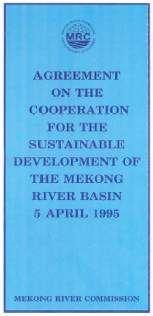 1995 Mekong Agreement an international treaty of cooperation between Cambodia, Laos, Thailand and Vietnam Mission of the MRC To promote and