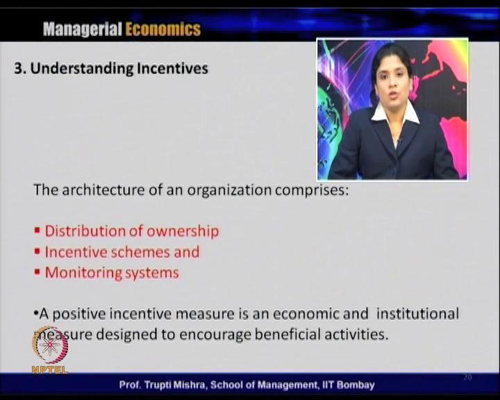 (Refer Slide Time: 31:54) Then, we will discuss about one more concept associated with managerial economics and that is the understanding of the incentives.