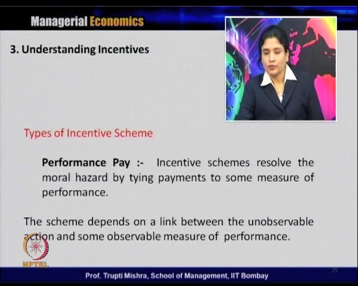(Refer Slide Time: 40:32) For this, there are types of incentive schemes. One is performance pay.