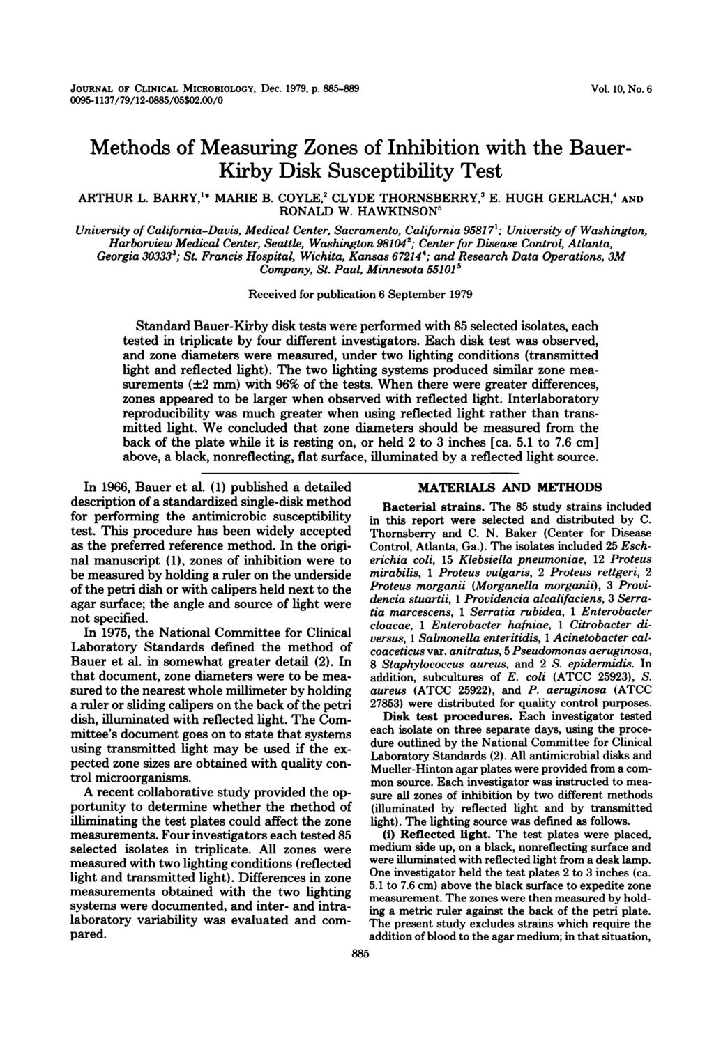 JOURNAL OF CLINICAL MICROBIOLOGY, Dec. 1979, p. 885-889 0095-1137/79/12-0885/05$02.00/0 Vol. 10, No. 6 Methods of Measuring Zones of Inhibition with the Bauer- Kirby Disk Susceptibility Test ARTHUR L.