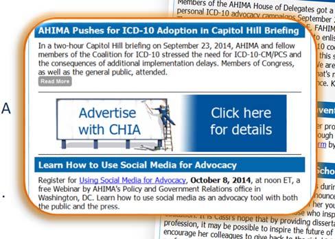 today! Advertise with CHIA and reach the audience you want! The CHIA E Bulletin is distributed each week to over 12,000 individuals, including CHIA and AHIMA members.