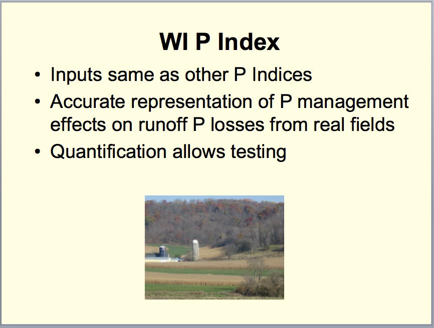 In summary, the WI P Index uses the same data inputs as many other P Indices and provides an accurate representation of management effects on runoff