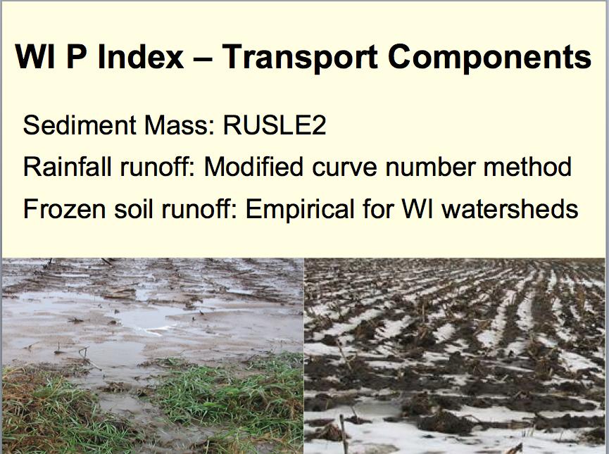 The P Index attempts to estimate how much phosphorus will be transported from a field to surface water in eroded sediment and runoff.