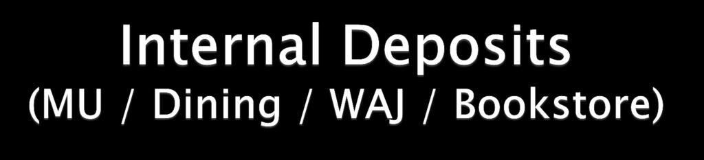 Clearly mark deposit slip with FY2013 for cash received by 6/30/13 7/5/13 Due in Accounting Office Non-Cash Receipts (Dining, HRL, Bookstore, WAJ,