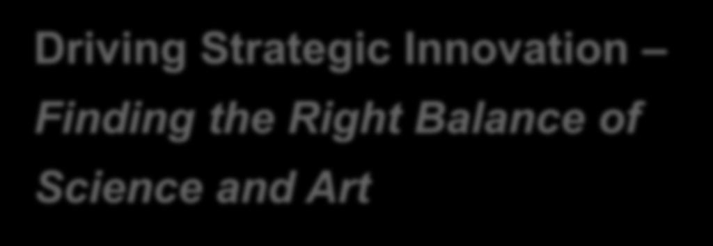 Driving Strategic Innovation Finding the Right