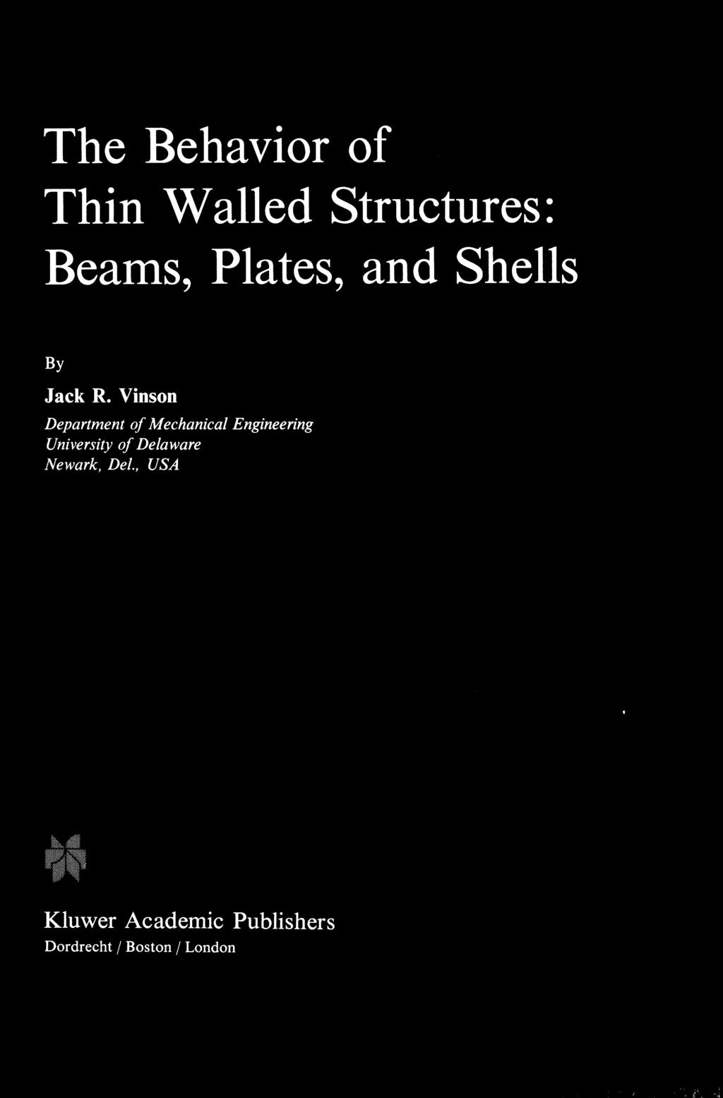 The Behavior of Thin Walled Structures: Beams, Plates, and Shells By Jack R.