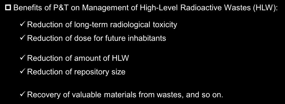 Benefit and Role of P&T Benefits of P&T on Management of High-Level Radioactive Wastes (HLW): Reduction of
