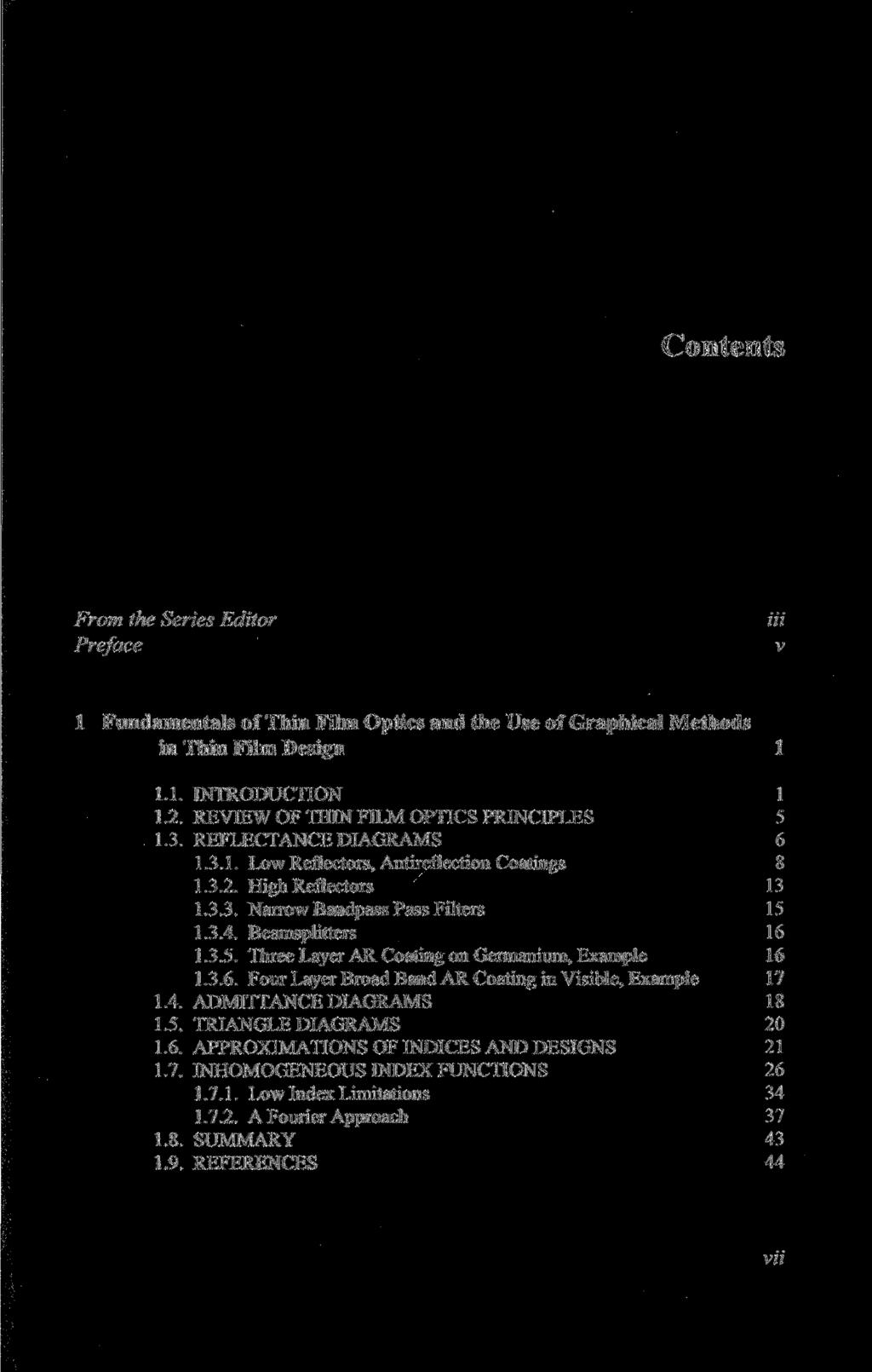 Contents From the Series Editor Preface in v 1 Fundamentals of Thin Film Optics and the Use of Graphical Methods in Thin Film Design 1 1.1. INTRODUCTION 1 1.2.