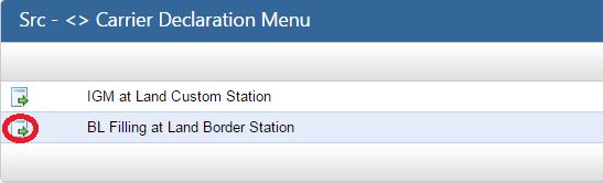 Carrier Declaration - Sea, Air, Land Custom Stations CARRIER DECLARATION (MANIFEST FILING) AT WAGHA In case of land border station like Wagha where cargo comes from India through land route, clearing