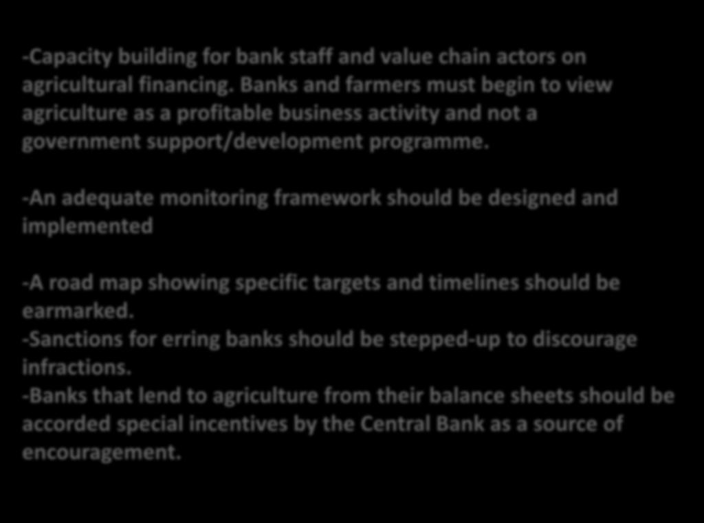 RECOMMENDATIONS -Capacity building for bank staff and value chain actors on agricultural financing.