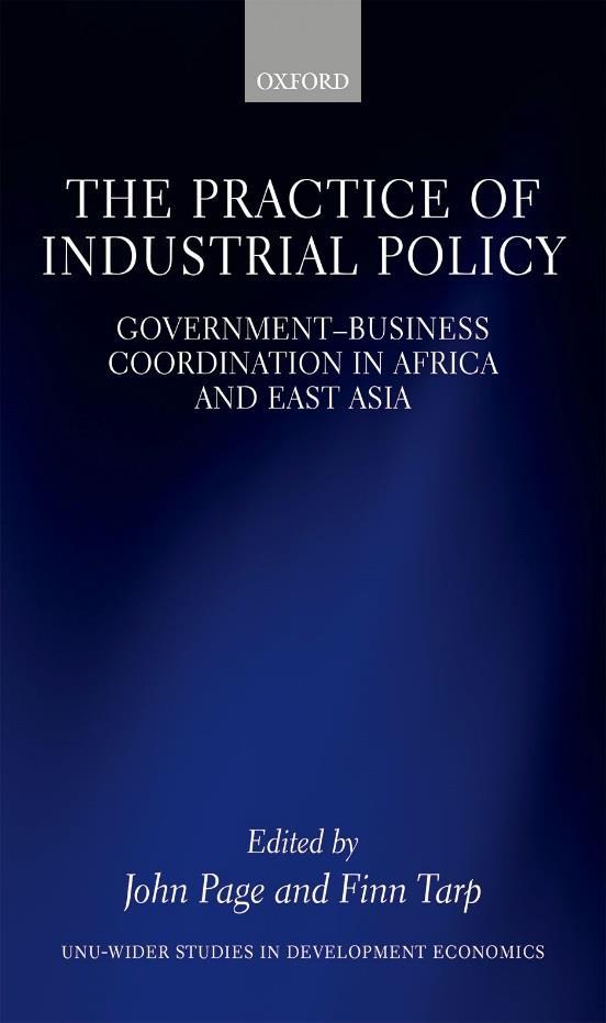 The Brookings-WIDER Research Program The Practice of Industrial Policy (2017) Comparative studies of business-government coordination in Africa and East Asia