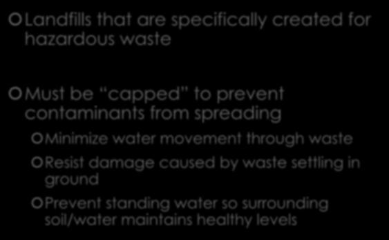 How to deal with hazardous waste: hazardous waste landfills Landfills that are specifically