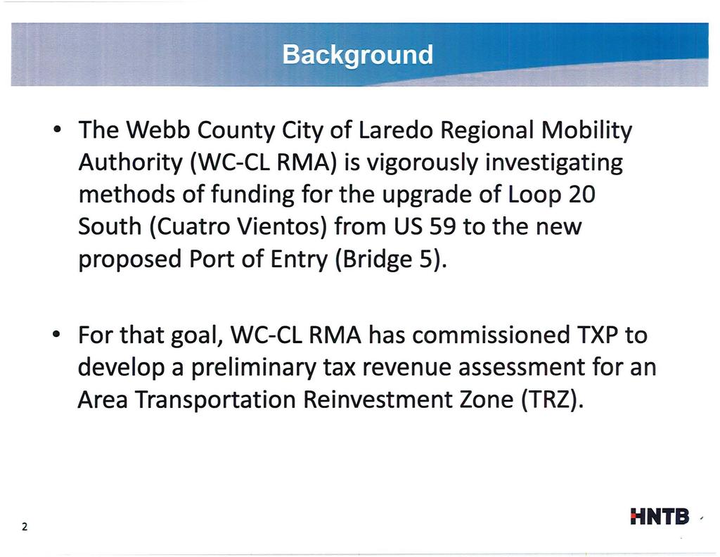 The Webb County Cty of Laredo Regonal Moblty Authorty (WC-CL RMA) s vgorously nvestgatng methods of fundng for the upgrade of Loop 20 South (Cuatro Ventos) from US 59 to the new