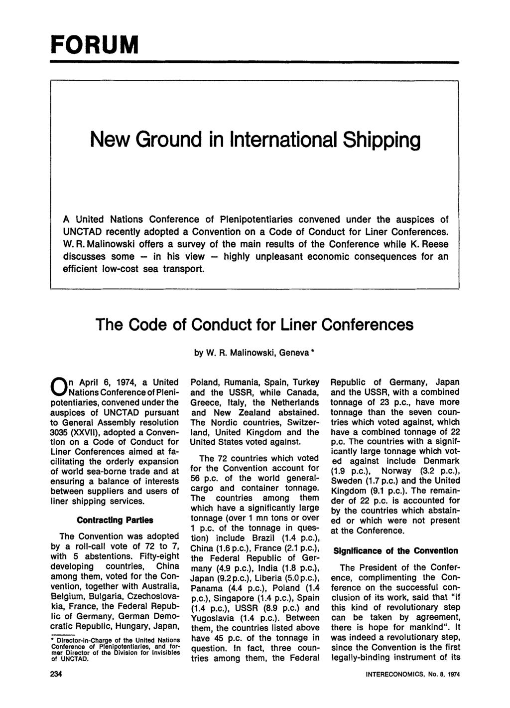 New Ground in International Shipping A United Nations Conference of Plenipotentiaries convened under the auspices of UNCTAD recently adopted a Convention on a Code of Conduct for Liner Conferences. W.