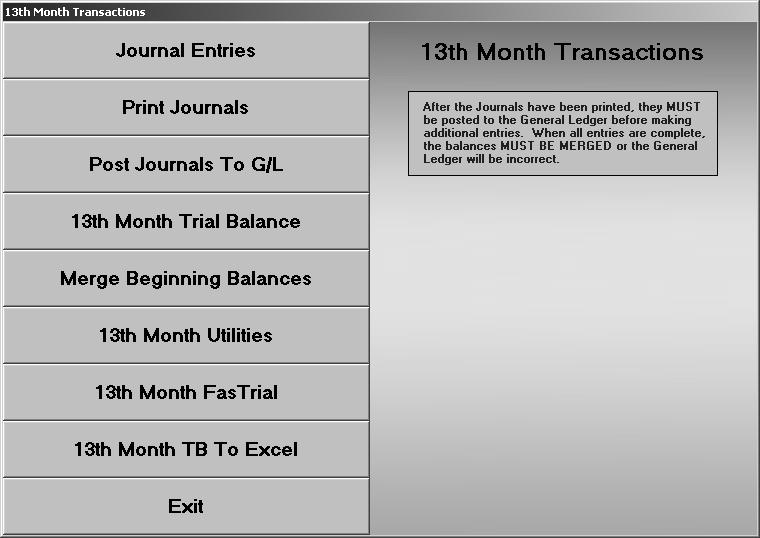 Making Thirteenth Month Entries The 13 th month statement must be printed before doing your financial statement update for 2013.