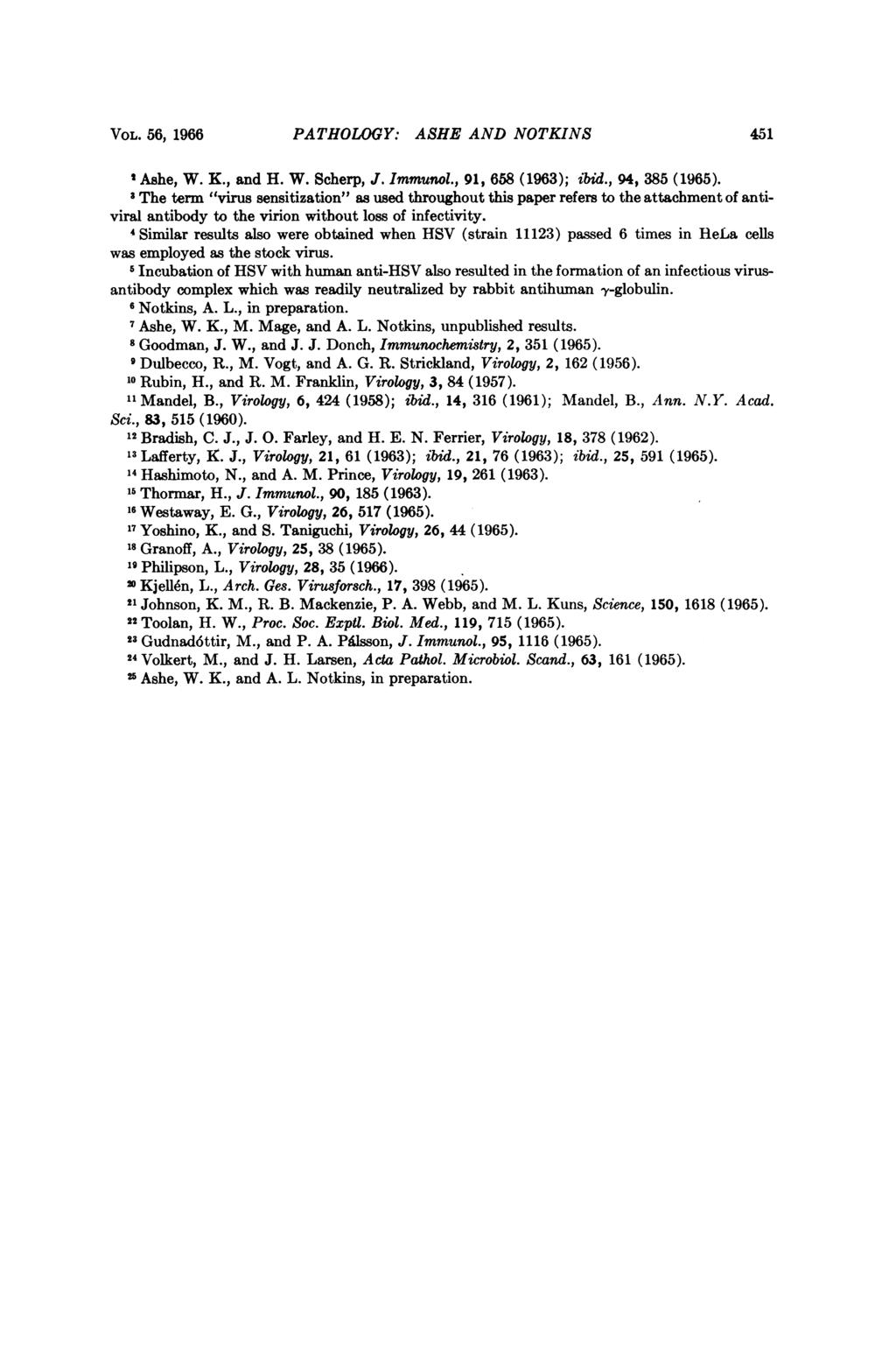 VOL. 56, 1966 PATHOLOGY: ASHE AND NOTKINS 451 2 Ashe, W. K., and H. W. Scherp, J. Immunol., 91, 658 (1963); ibid., 94, 385 (1965).
