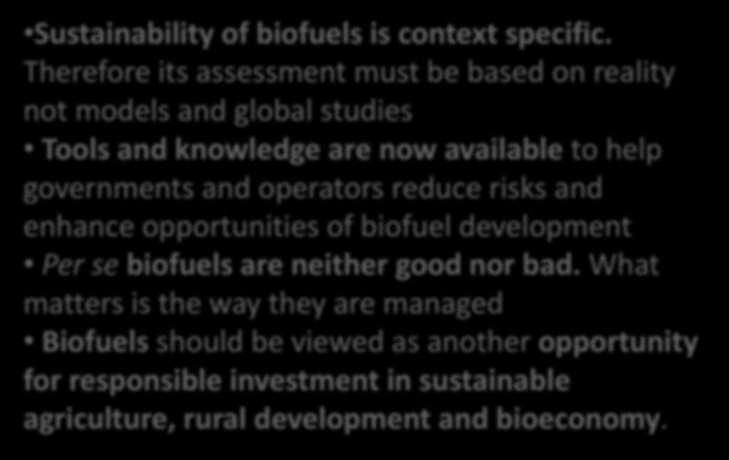 governments and operators reduce risks and enhance opportunities of biofuel development Per se biofuels are neither good nor bad.