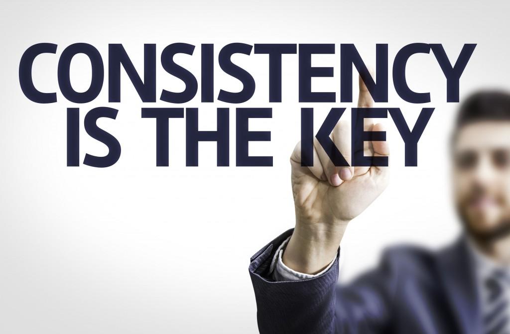 Being consistent Being consistent is more important than having the best product.
