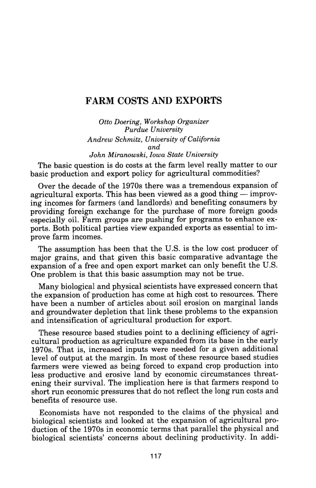 FARM COSTS AND EXPORTS Otto Doering, Workshop Organizer Purdue University Andrew Schmitz, University of California and John Miranowski, Iowa State University The basic question is do costs at the